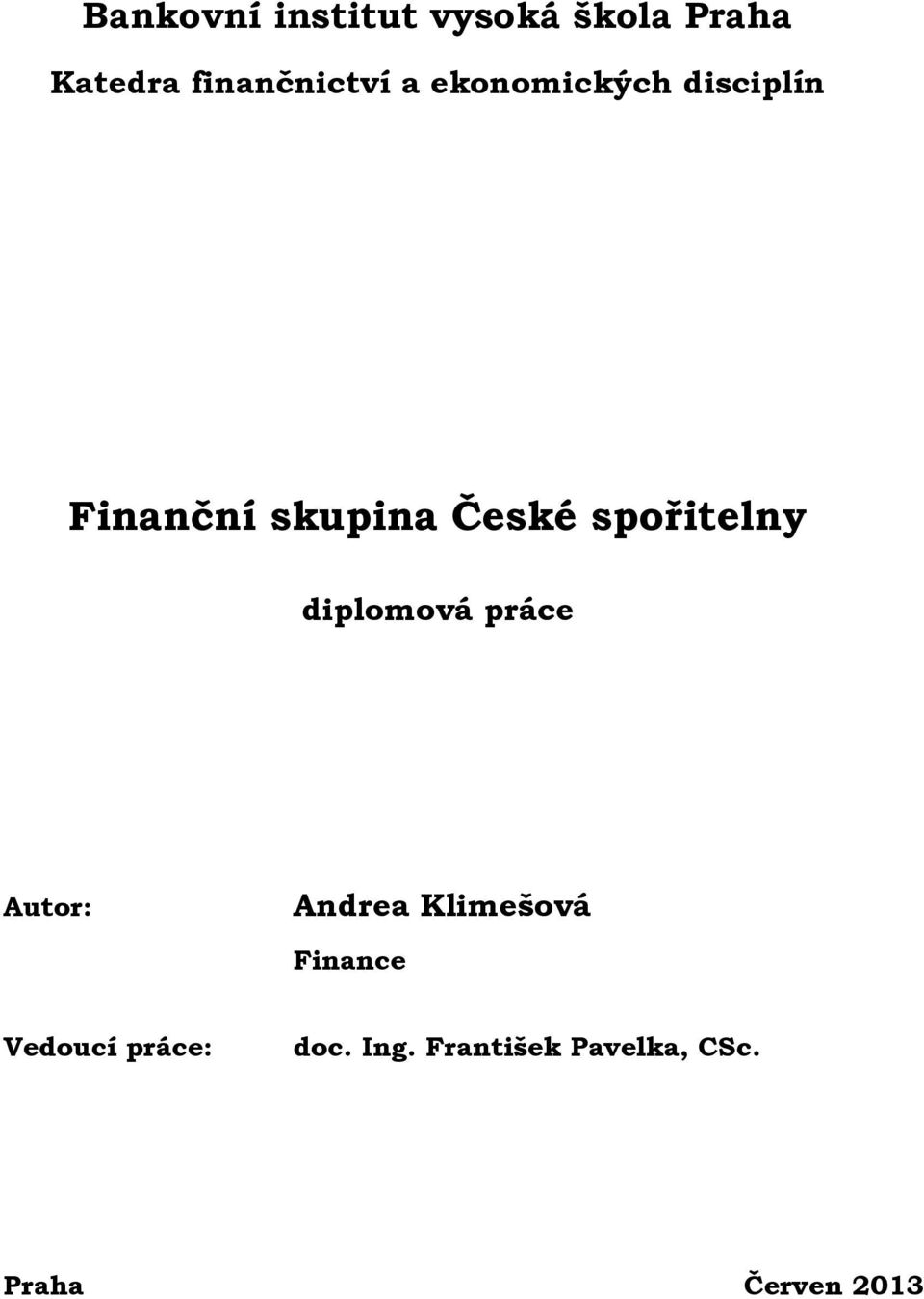 spořitelny diplomová práce Autor: Andrea Klimešová