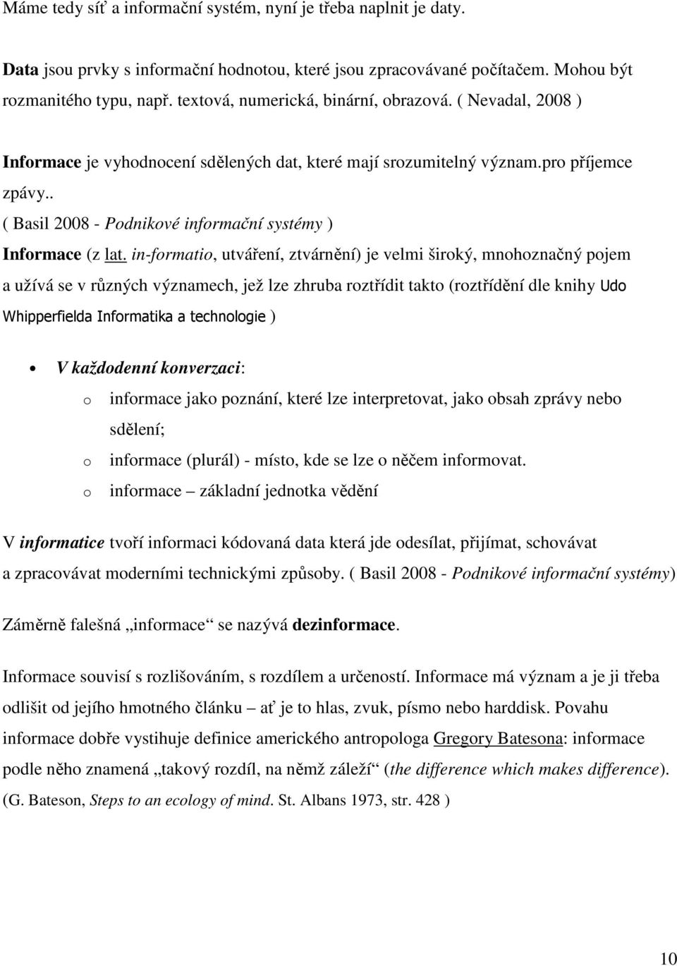 . ( Basil 2008 - Podnikové informační systémy ) Informace (z lat.