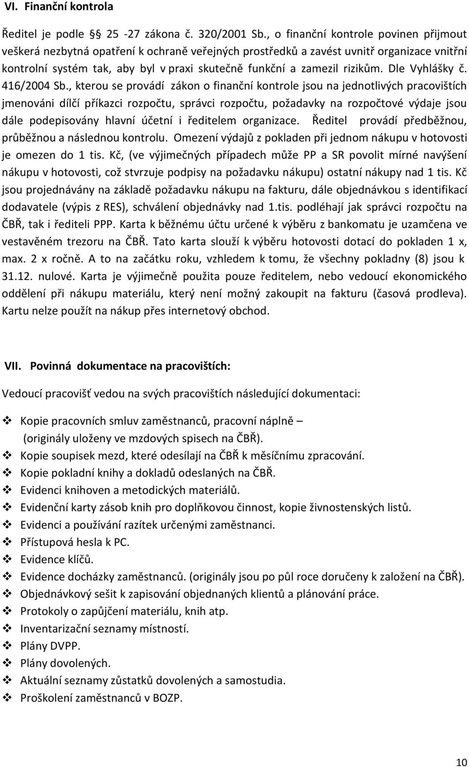 rizikům. Dle Vyhlášky č. 416/2004 Sb.