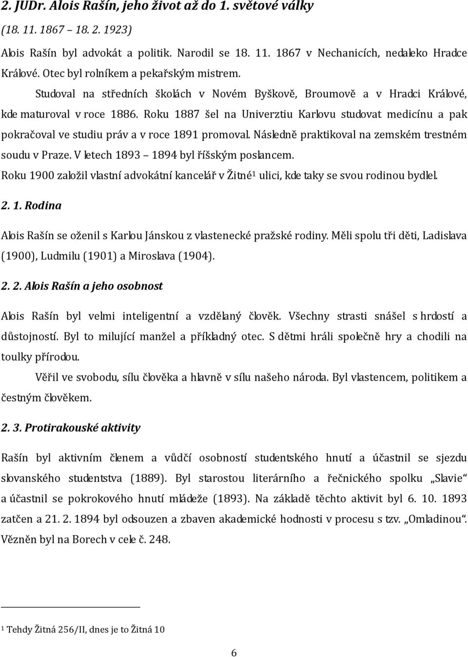 Roku 1887 šel na Univerztiu Karlovu studovat medicínu a pak pokračoval ve studiu práv a v roce 1891 promoval. Následně praktikoval na zemském trestném soudu v Praze.