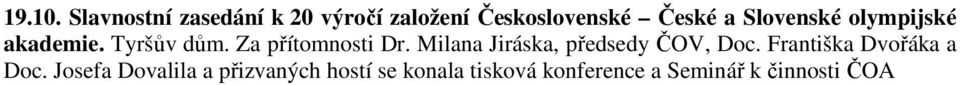 Slovenské olympijské akademie. Tyršův dům. Za přítomnosti Dr.