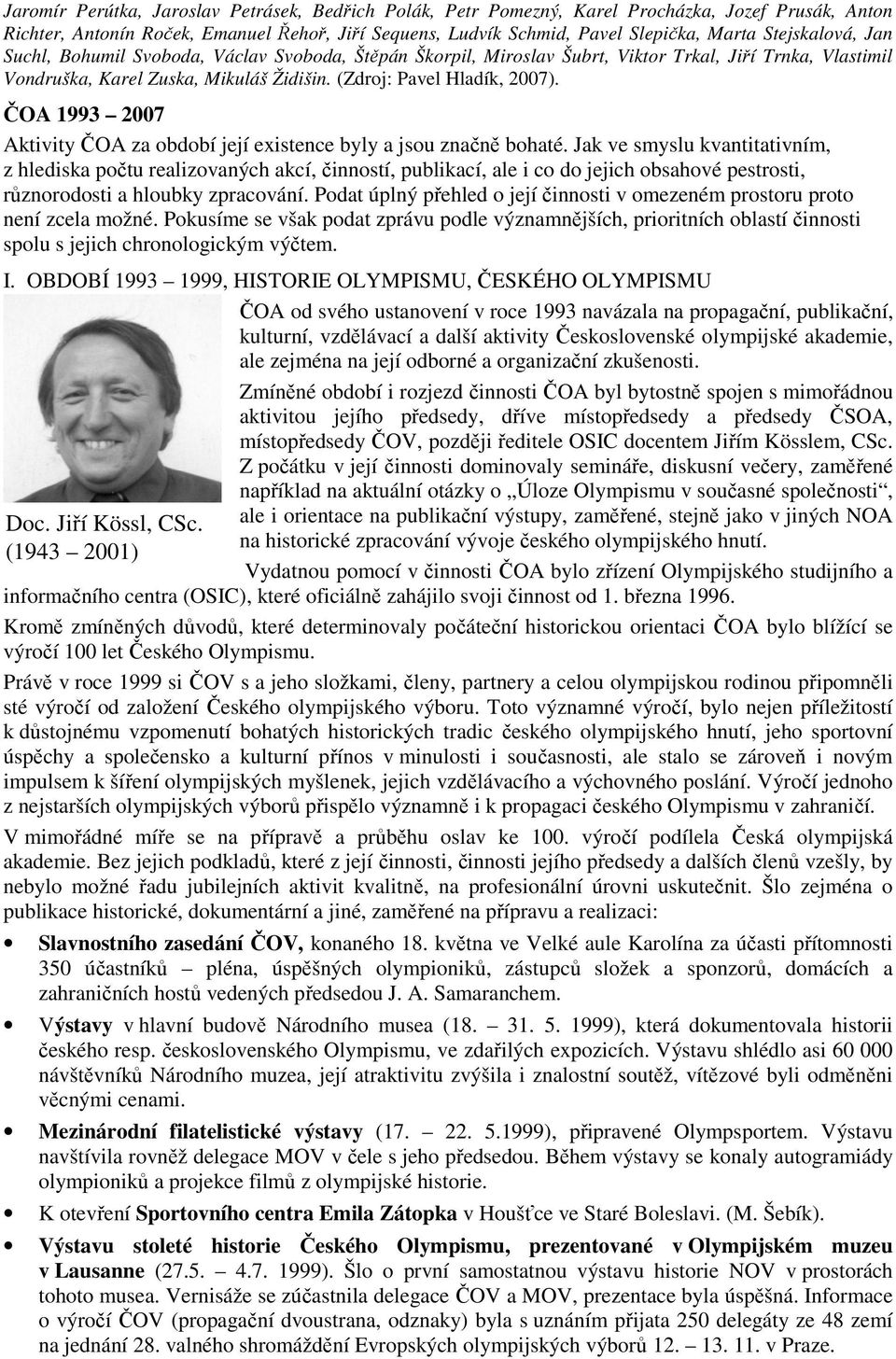 ČOA 1993 2007 Aktivity ČOA za období její existence byly a jsou značně bohaté.