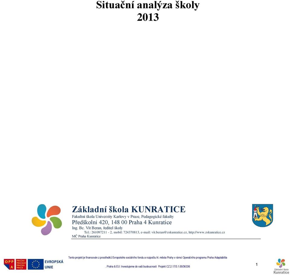 4 Kunratice Ing. Bc. Vít Beran, ředitel školy Tel.