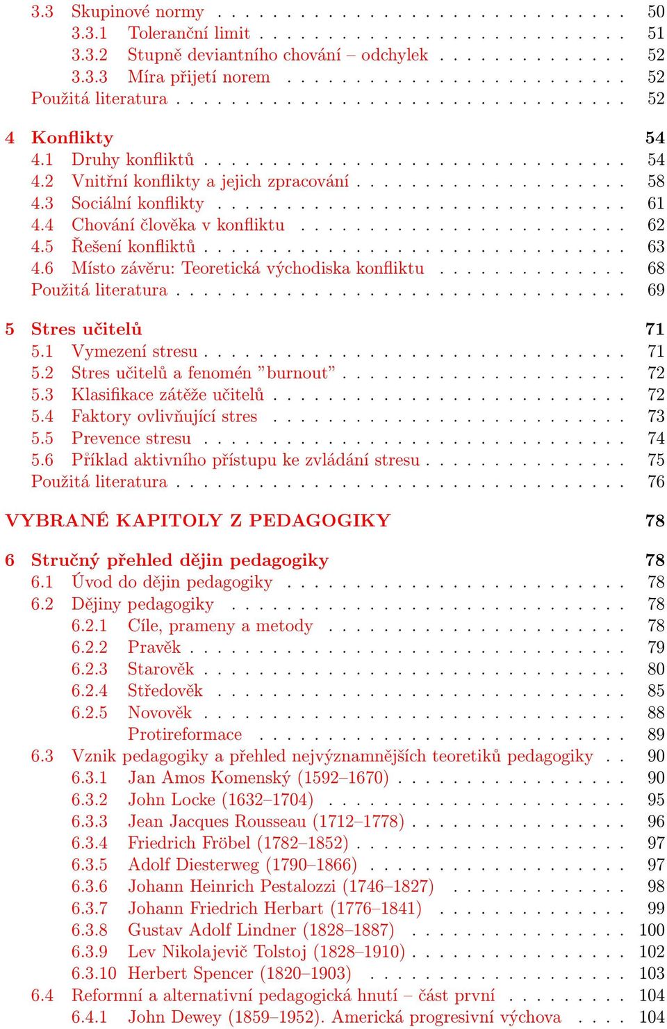 3 Sociální konflikty.............................. 61 4.4 Chování člověka v konfliktu........................ 62 4.5 Řešení konfliktů............................... 63 4.