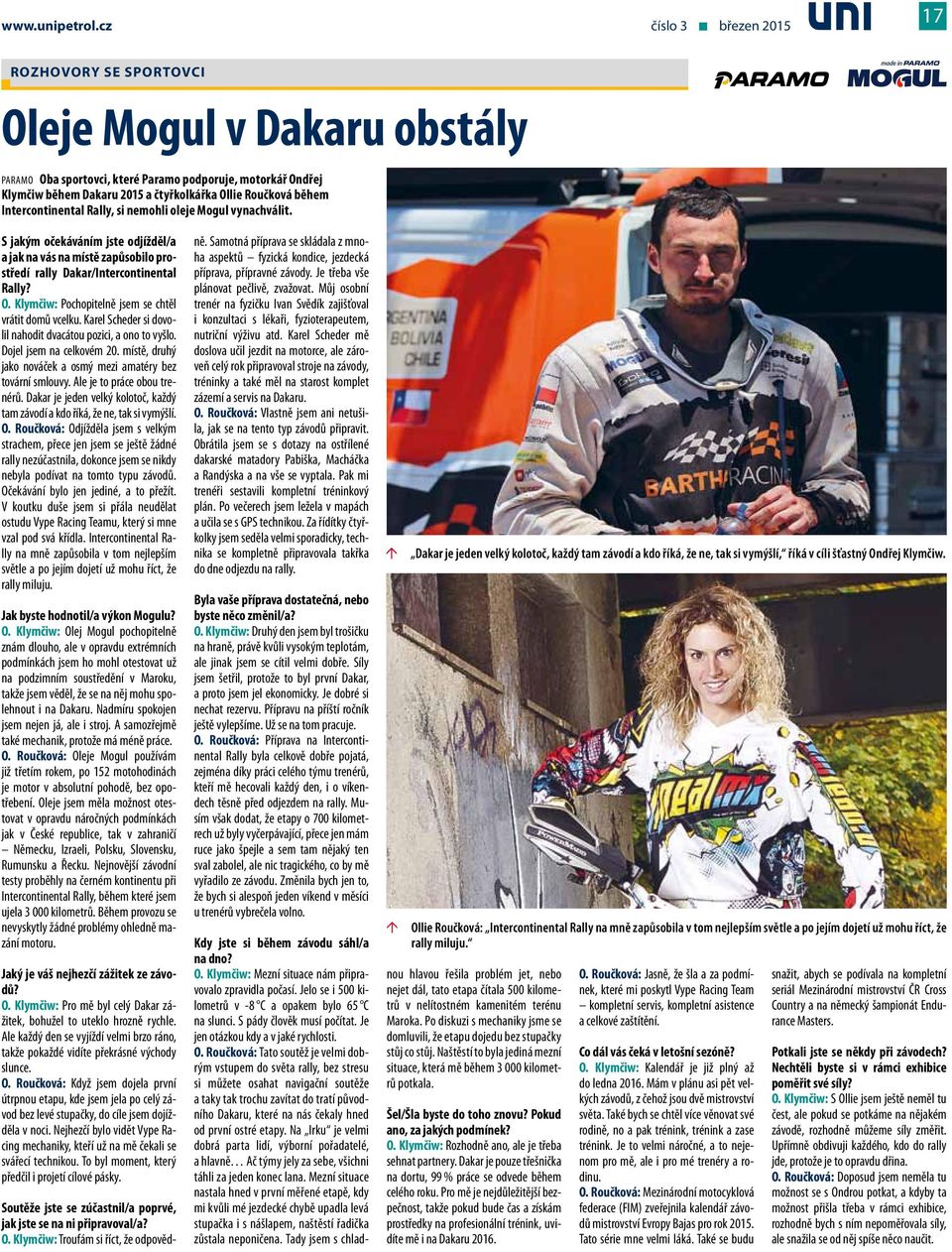 během Intercontinental Rally, si nemohli oleje Mogul vynachválit. S jakým očekáváním jste odjížděl/a a jak na vás na místě zapůsobilo prostředí rally Dakar/Intercontinental Rally? O.