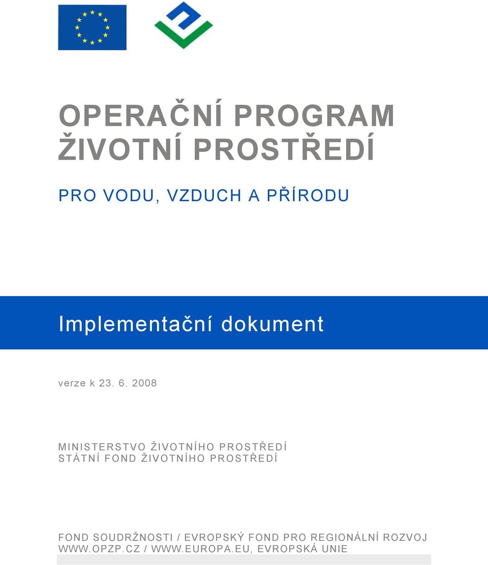 2008 MINISTERSTVO ŽIVOTNÍHO PROSTŘEDÍ STÁTNÍ FOND ŽIVOTNÍHO