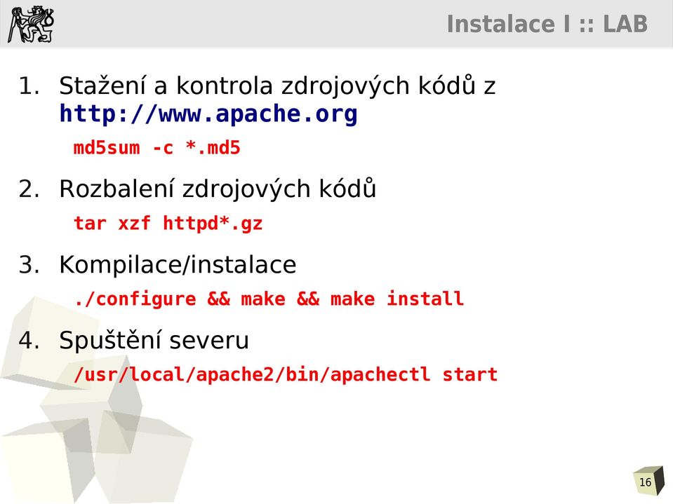 org md5sum -c *.md5 2. Rozbalení zdrojových kódů tar xzf httpd*.