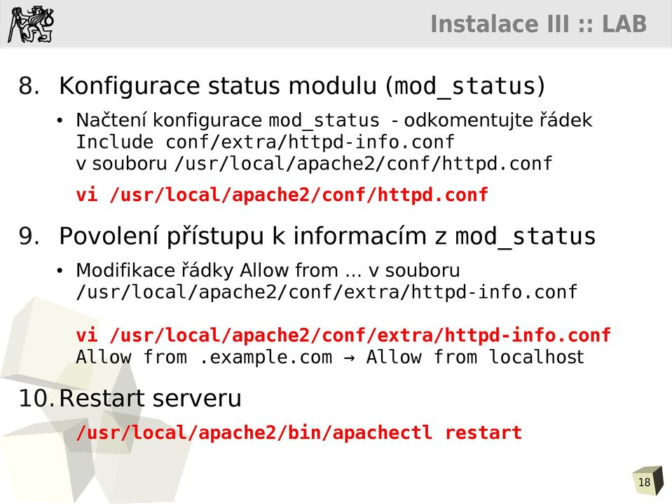 conf v souboru /usr/local/apache2/conf/httpd.conf vi /usr/local/apache2/conf/httpd.conf 9.