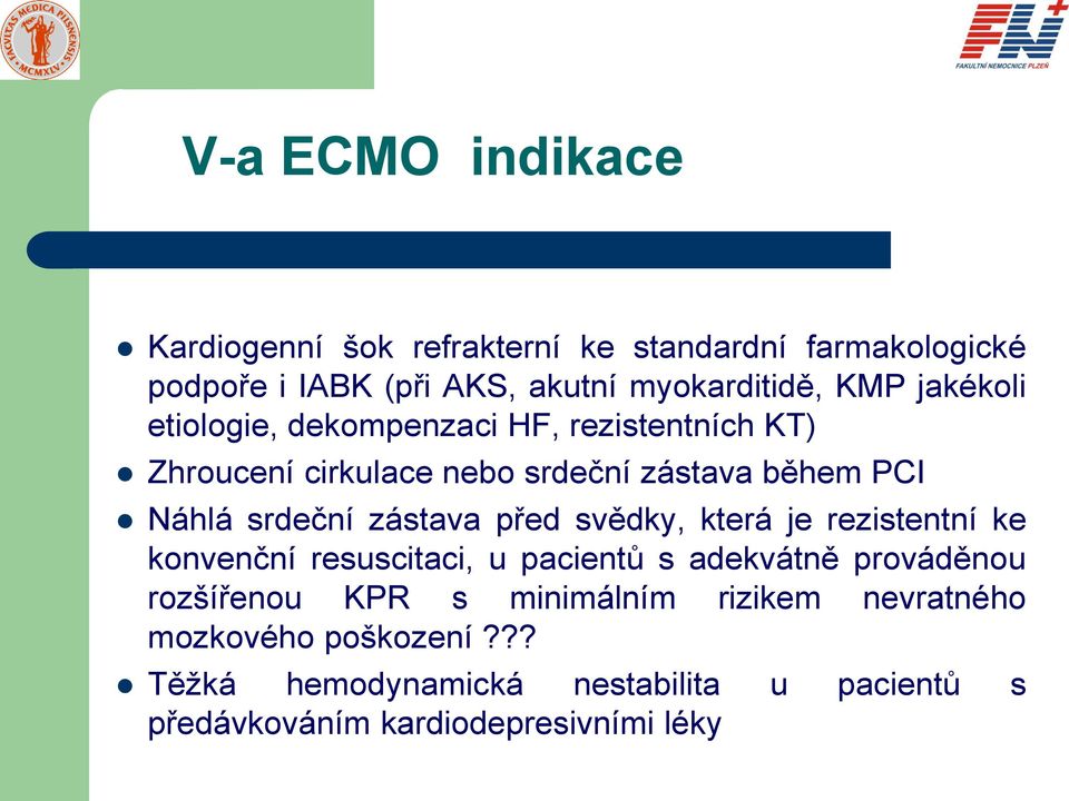 zástava před svědky, která je rezistentní ke konvenční resuscitaci, u pacientů s adekvátně prováděnou rozšířenou KPR s