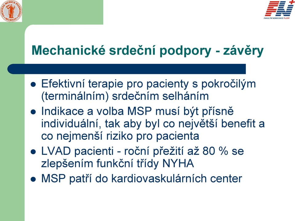 tak aby byl co největší benefit a co nejmenší riziko pro pacienta LVAD pacienti -