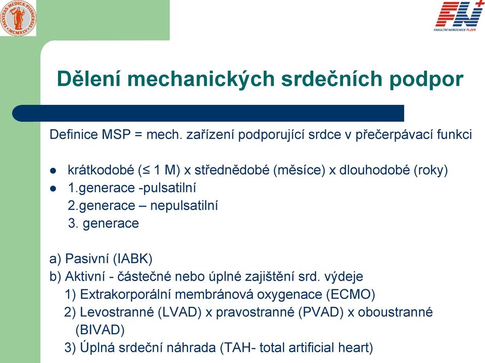 generace -pulsatilní 2.generace nepulsatilní 3.