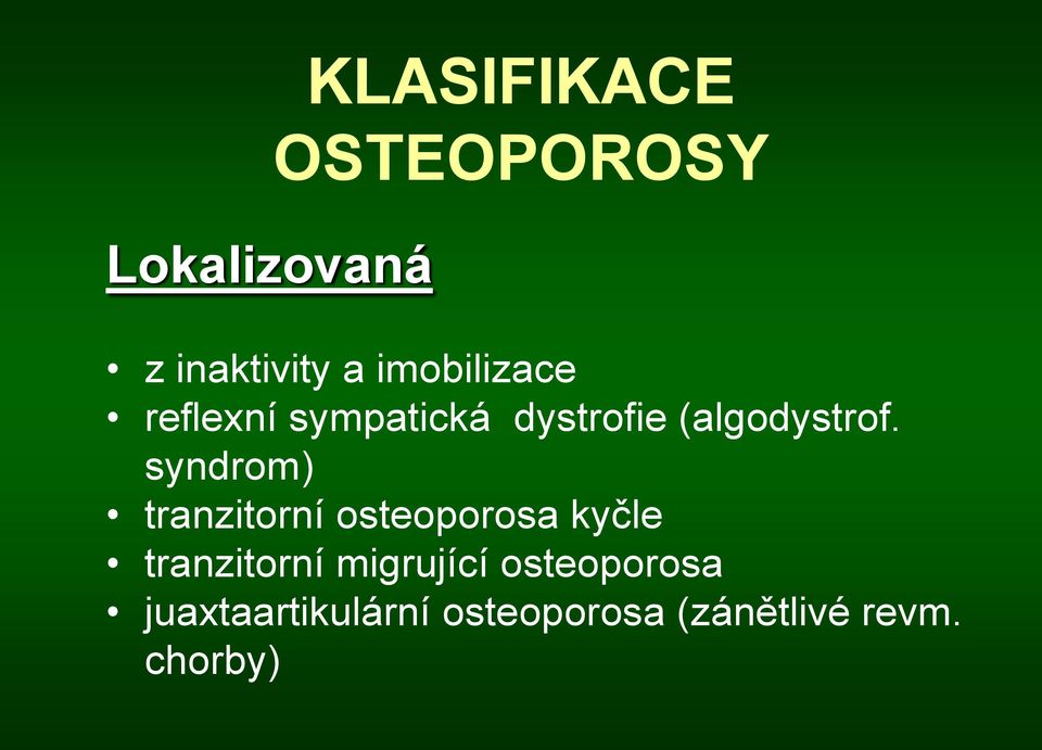 syndrom) tranzitorní osteoporosa kyčle tranzitorní