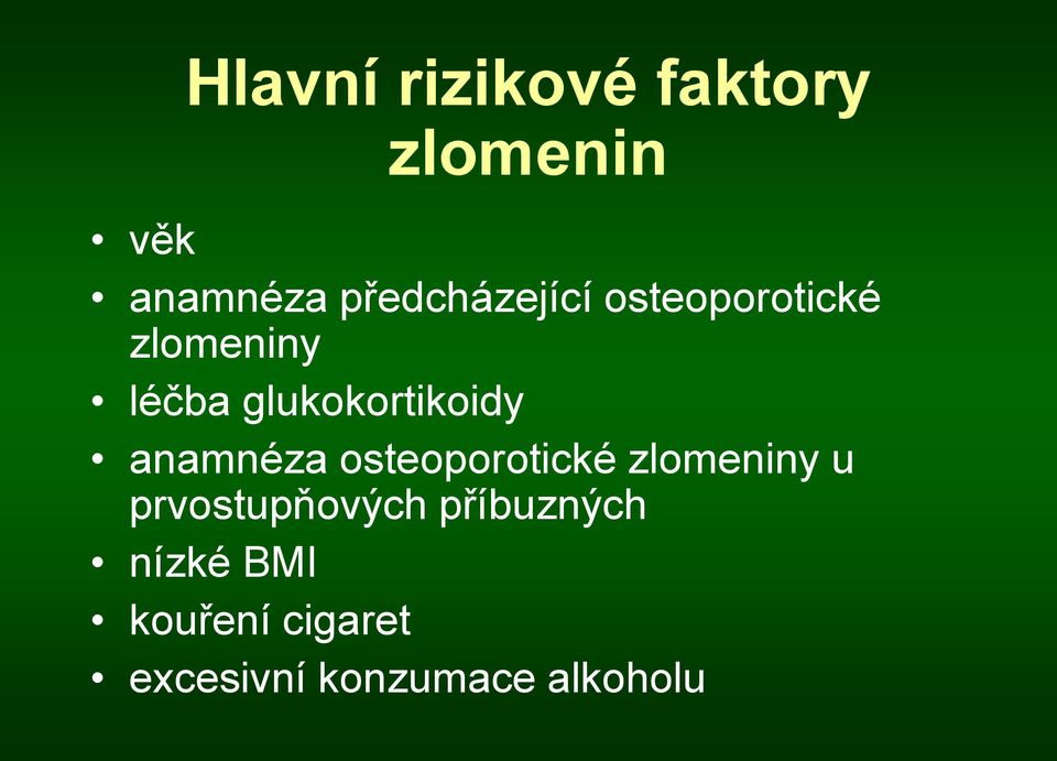 glukokortikoidy anamnéza osteoporotické zlomeniny u