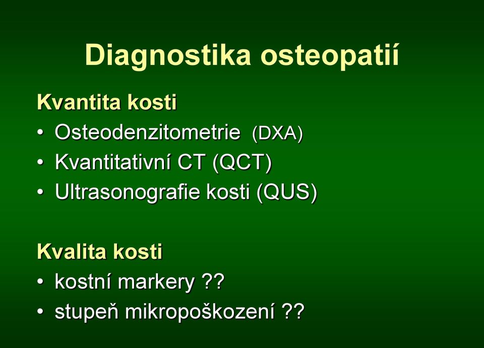 (QCT) Ultrasonografie kosti (QUS) Kvalita