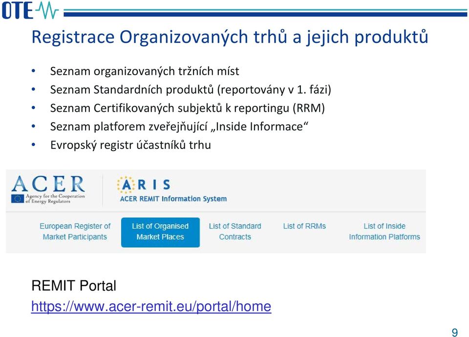 fázi) Seznam Certifikovaných subjektů k reportingu (RRM) Seznam platforem