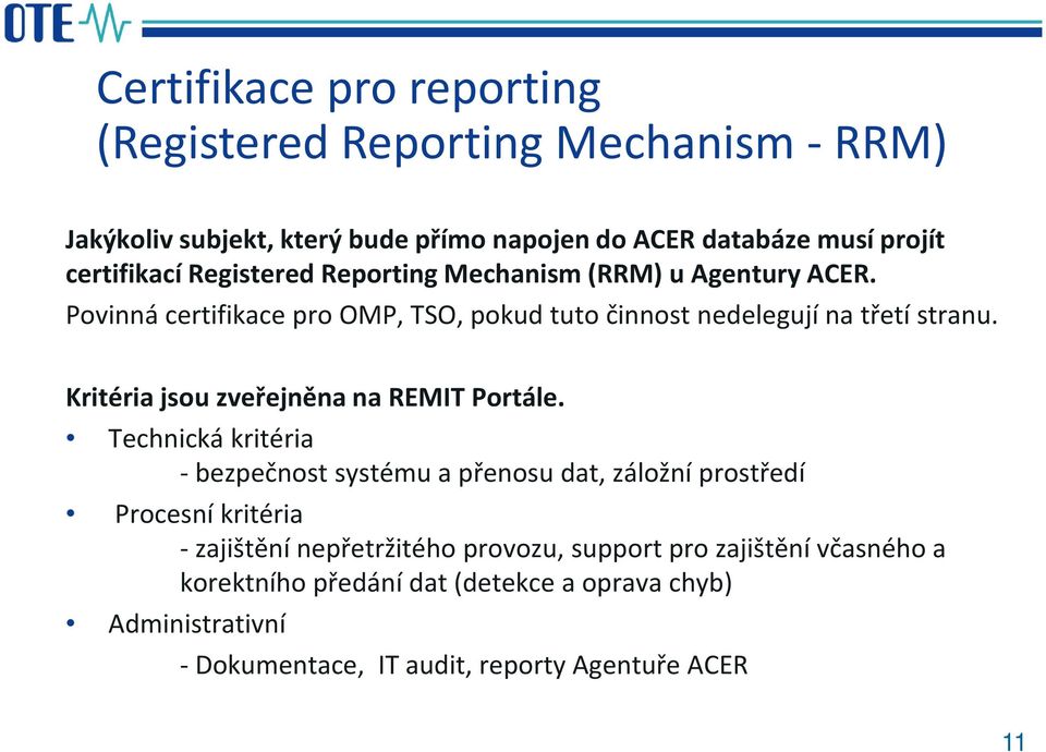 Kritéria jsou zveřejněna na REMIT Portále.