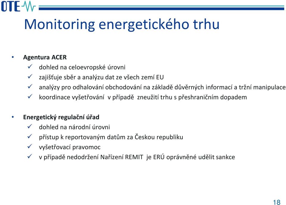 případě zneužití trhu s přeshraničním dopadem Energetický regulační úřad dohled na národní úrovni přístup k