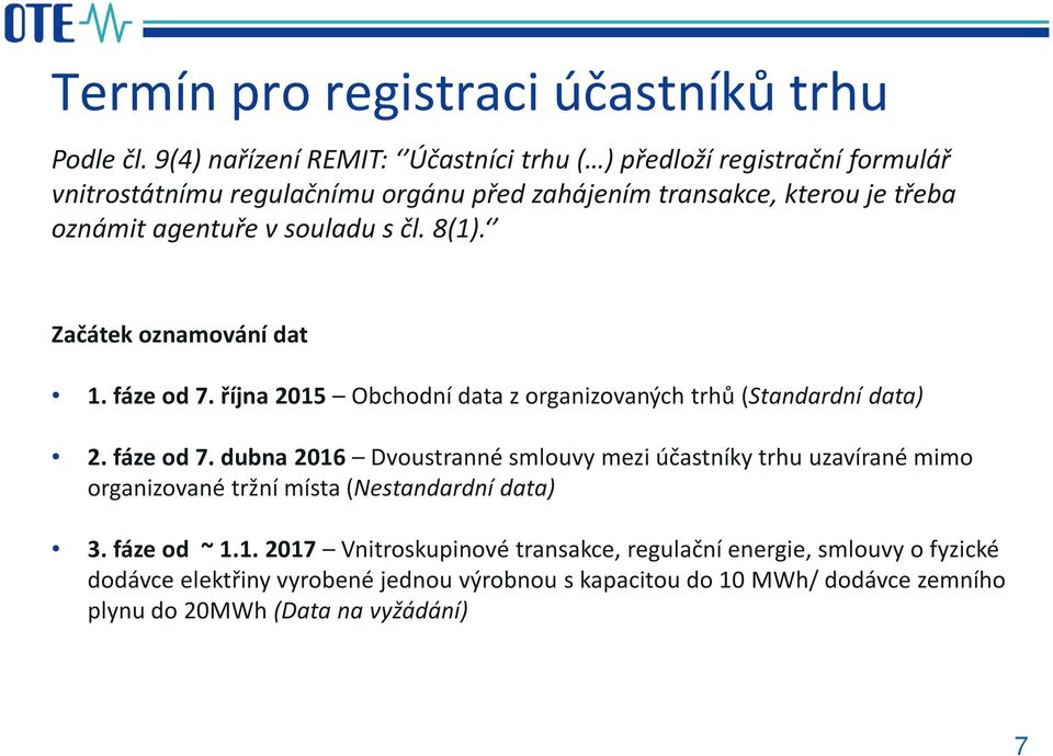 souladu s čl. 8(1). Začátek oznamování dat 1. fáze od 7.