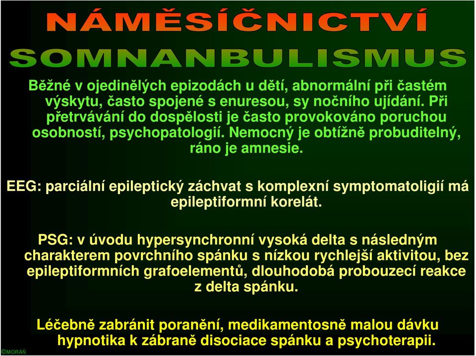 EEG: parciální epileptický záchvat s komplexní symptomatoligií má epileptiformní korelát.