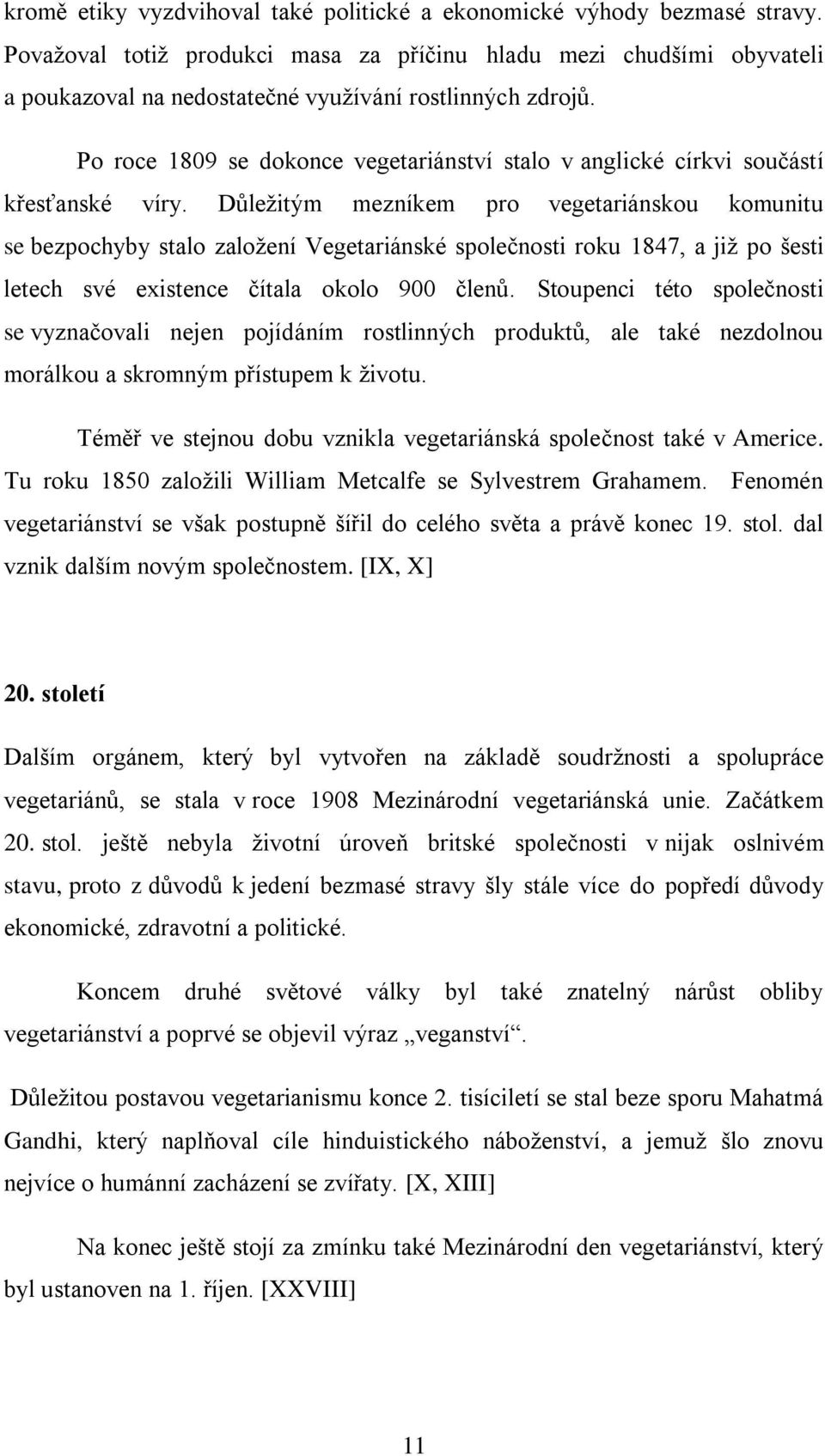 Po roce 1809 se dokonce vegetariánství stalo v anglické církvi součástí křesťanské víry.