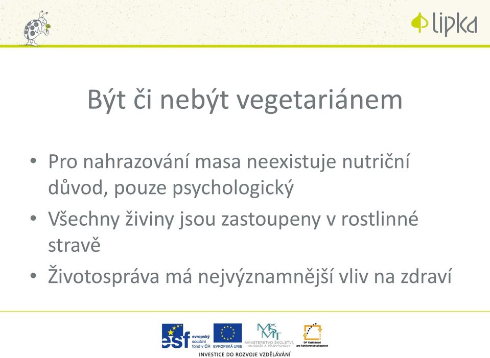 Všechny živiny jsou zastoupeny v rostlinné