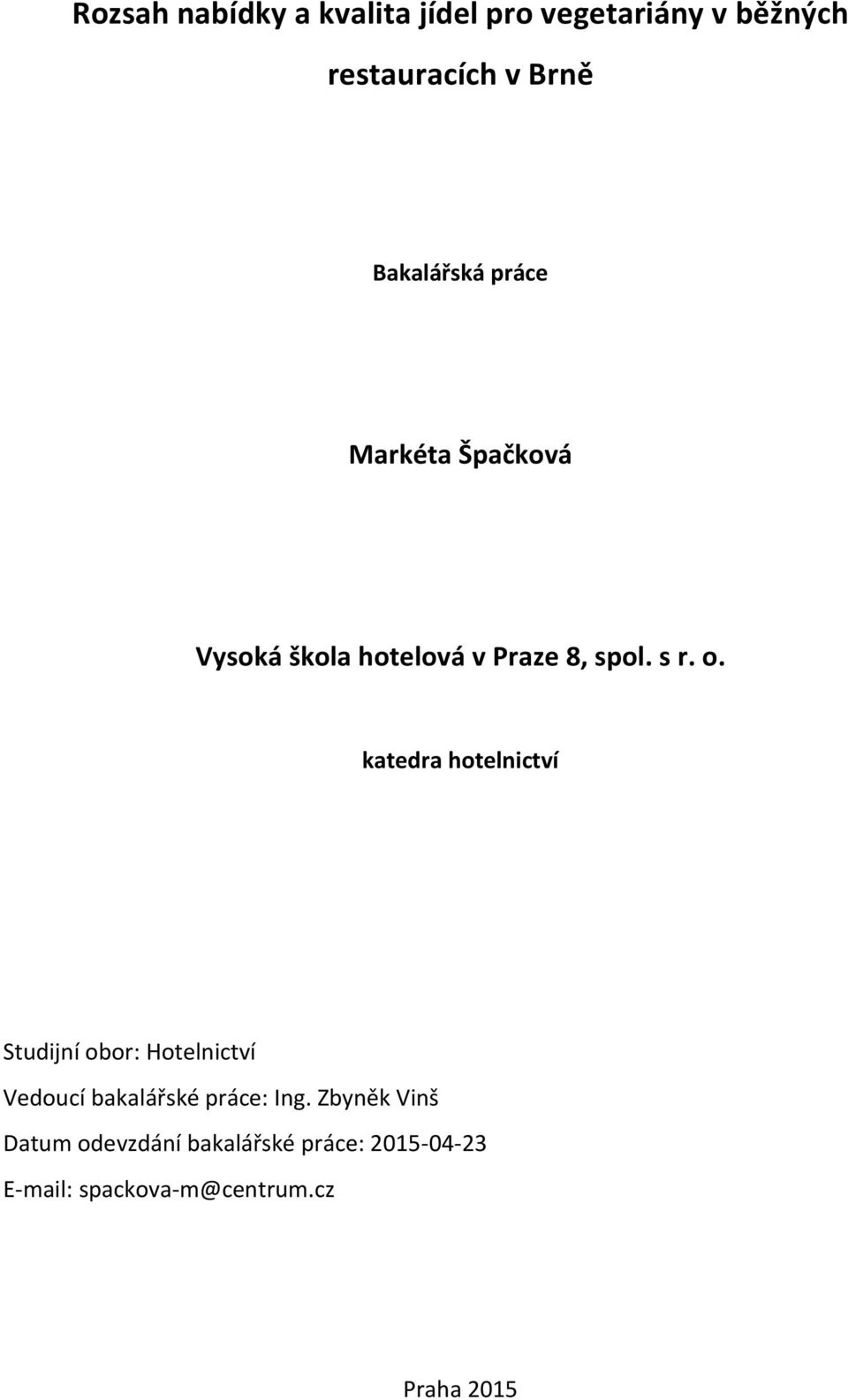katedra hotelnictví Studijní obor: Hotelnictví Vedoucí bakalářské práce: Ing.