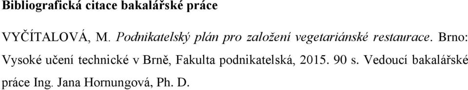 Brno: Vysoké učení technické v Brně, Fakulta podnikatelská,