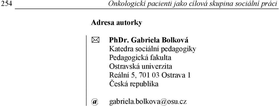 Gabriela Bolková Katedra sociální pedagogiky Pedagogická
