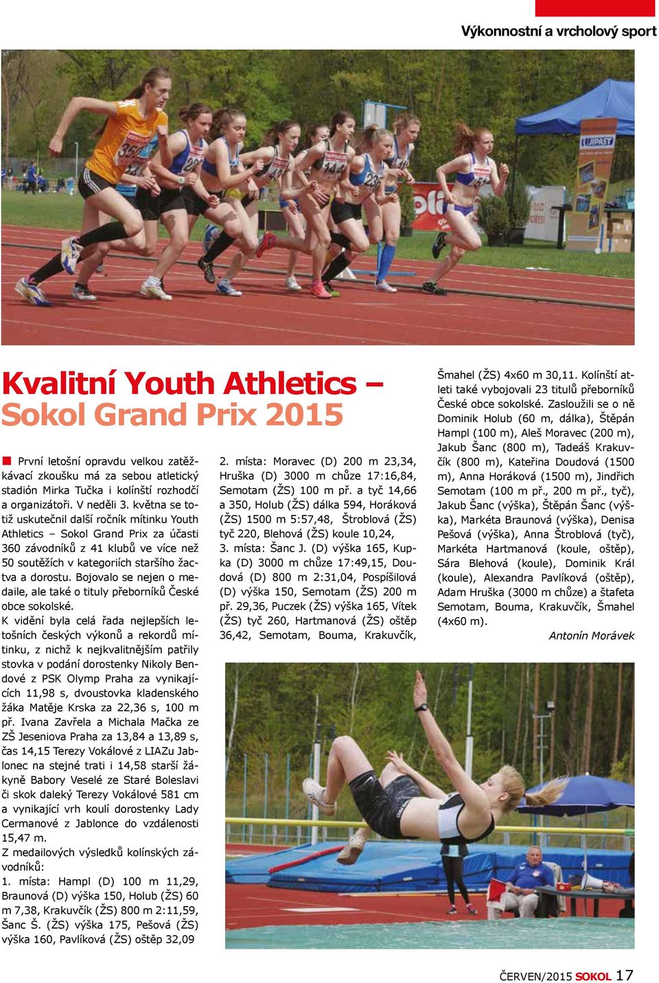 května se totiž uskutečnil další ročník mítinku Youth Athletics Sokol Grand Prix za účasti 360 závodníků z 41 klubů ve více než 50 soutěžích v kategoriích staršího žactva a dorostu.