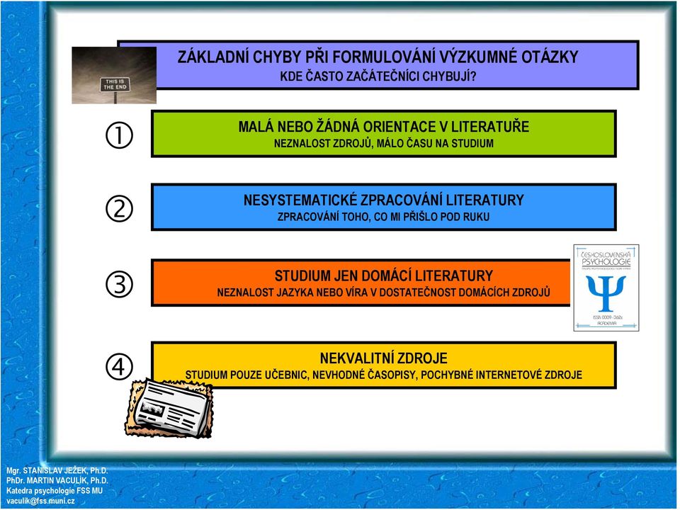 ZPRACOVÁNÍ LITERATURY ZPRACOVÁNÍ TOHO, CO MI PŘIŠLO POD RUKU STUDIUM JEN DOMÁCÍ LITERATURY NEZNALOST