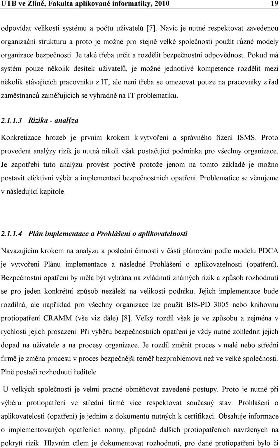 Je také třeba určit a rozdělit bezpečnostní odpovědnost.