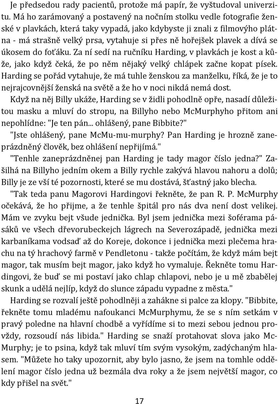 plavek a dívá se úkosem do foťáku. Za ní sedí na ručníku Harding, v plavkách je kost a kůže, jako když čeká, že po něm nějaký velký chlápek začne kopat písek.