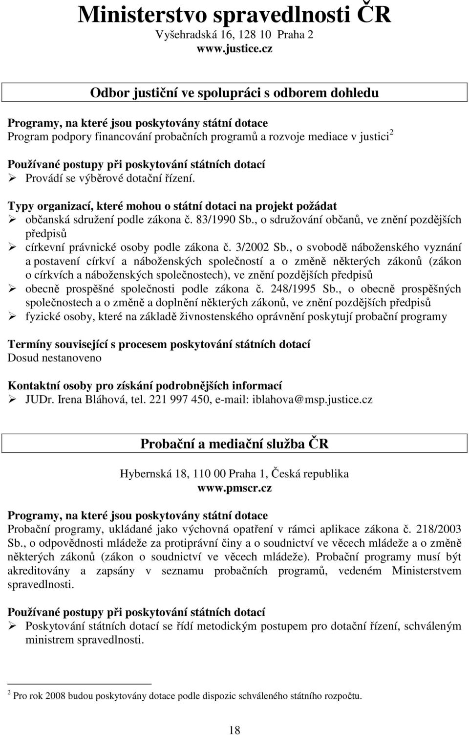 83/1990 Sb., o sdružování občanů, ve znění pozdějších předpisů církevní právnické osoby podle zákona č. 3/2002 Sb.