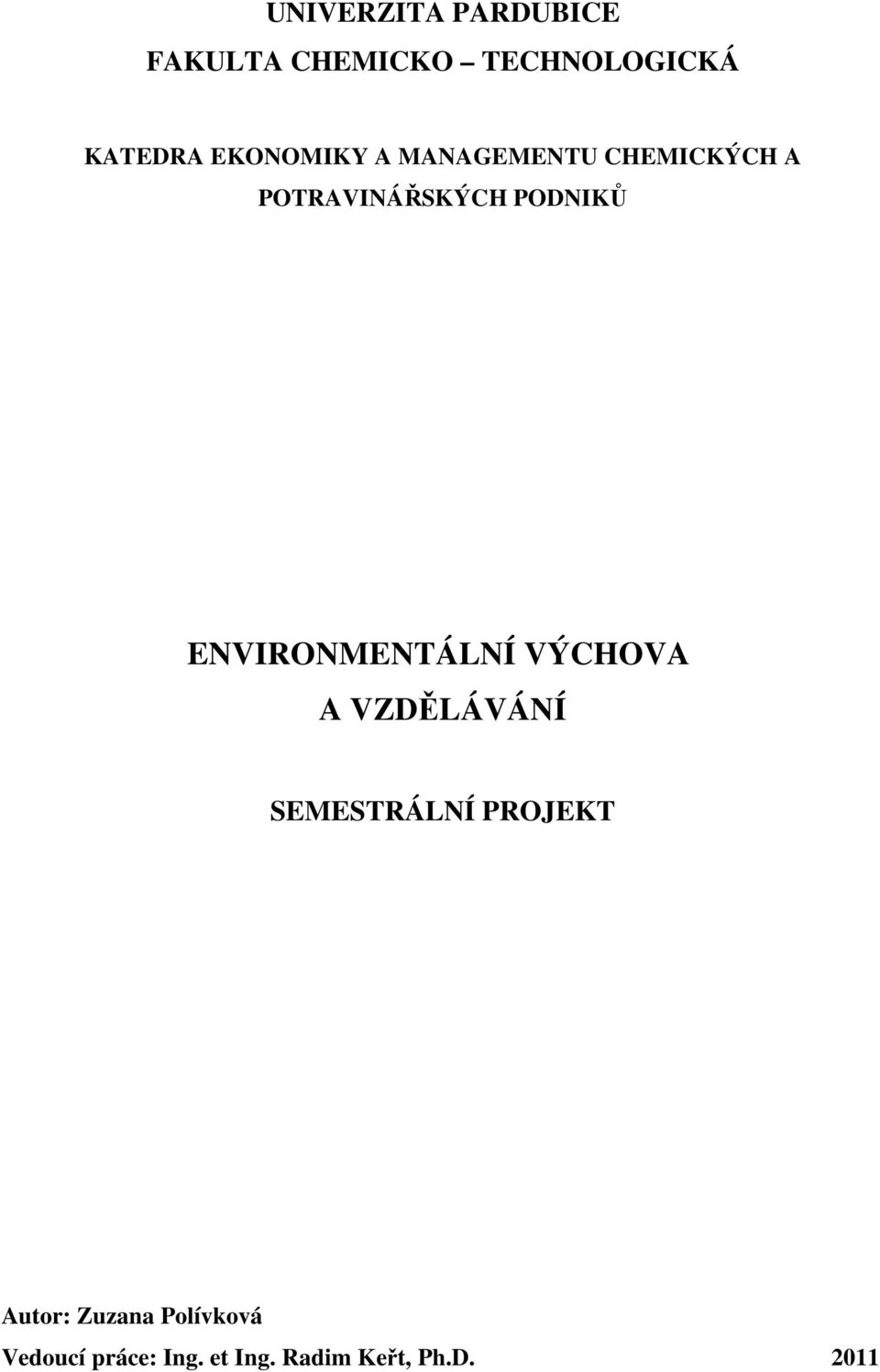 ENVIRONMENTÁLNÍ VÝCHOVA A VZDĚLÁVÁNÍ SEMESTRÁLNÍ PROJEKT