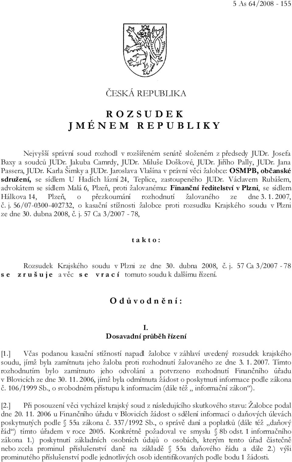 Jaroslava Vlašína v právní věci žalobce: OSMPB, občanské sdružení, se sídlem U Hadích lázní 24, Teplice, zastoupeného JUDr.