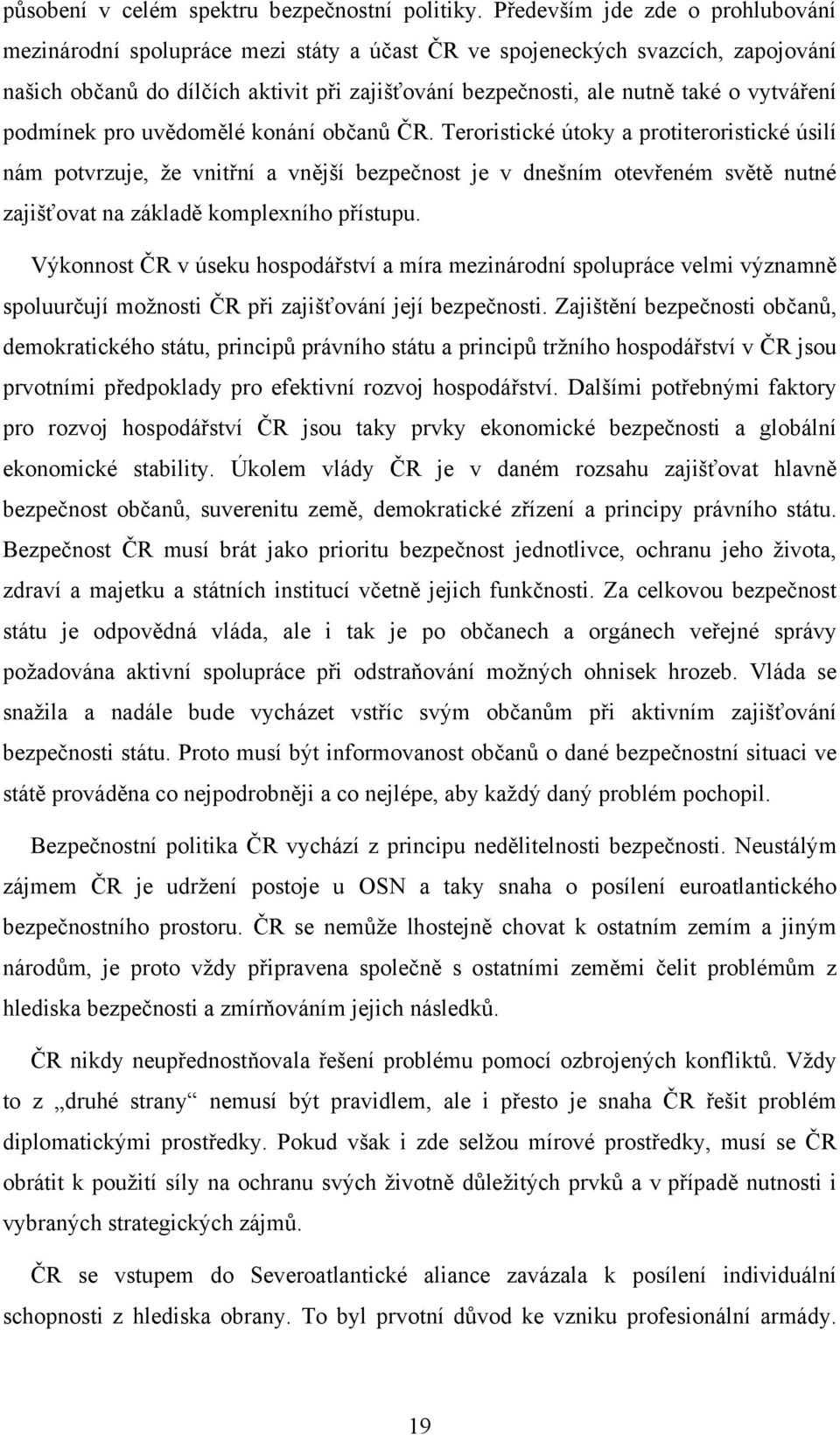 vytváření podmínek pro uvědomělé konání občanů ČR.