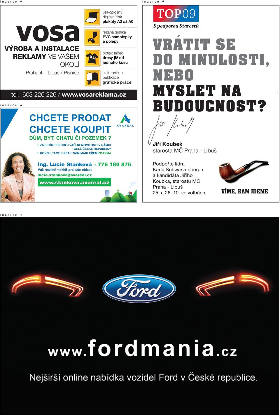 A2 až A0 řezaná grafi ka PVC samolepky a polepy potisk triček dresy již od jednoho kusu elektronické C publikace grafické práce tel.: 603 226 226 / www.