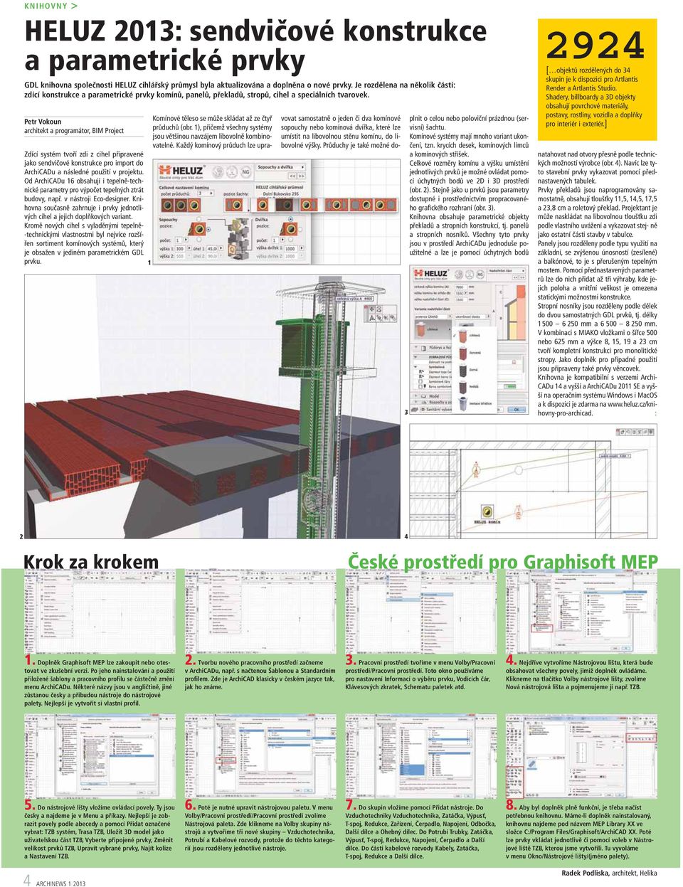 Petr Vokoun architekt a programátor, BIM Project Zdící systém tvoří zdi z cihel připravené jako sendvičové konstrukce pro import do ArchiCADu a následné použití v projektu.