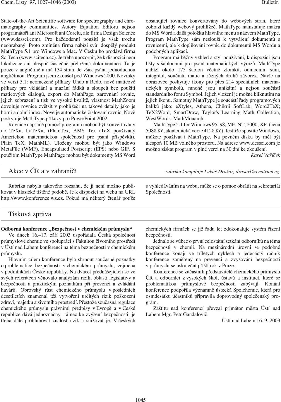 Je třeba upozornit, že k dispozici není lokalizace ani alespoň částečně přeložená dokumentace. Ta je pouze v angličtině a má 134 stran. Je však psána jednoduchou angličtinou.