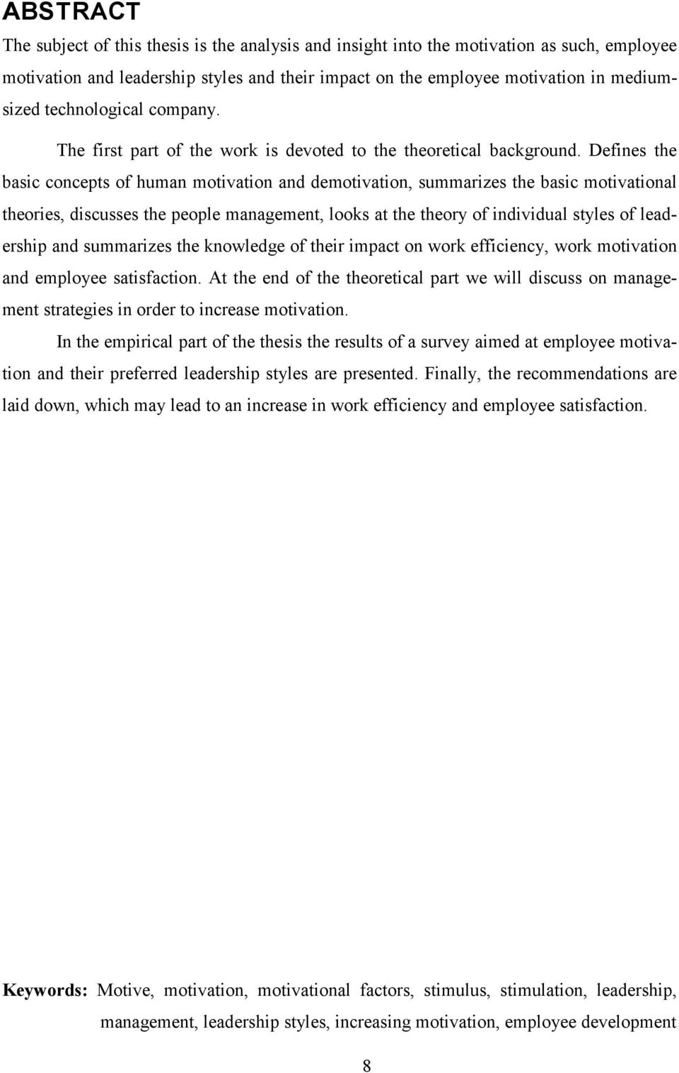 Defines the basic concepts of human motivation and demotivation, summarizes the basic motivational theories, discusses the people management, looks at the theory of individual styles of leadership