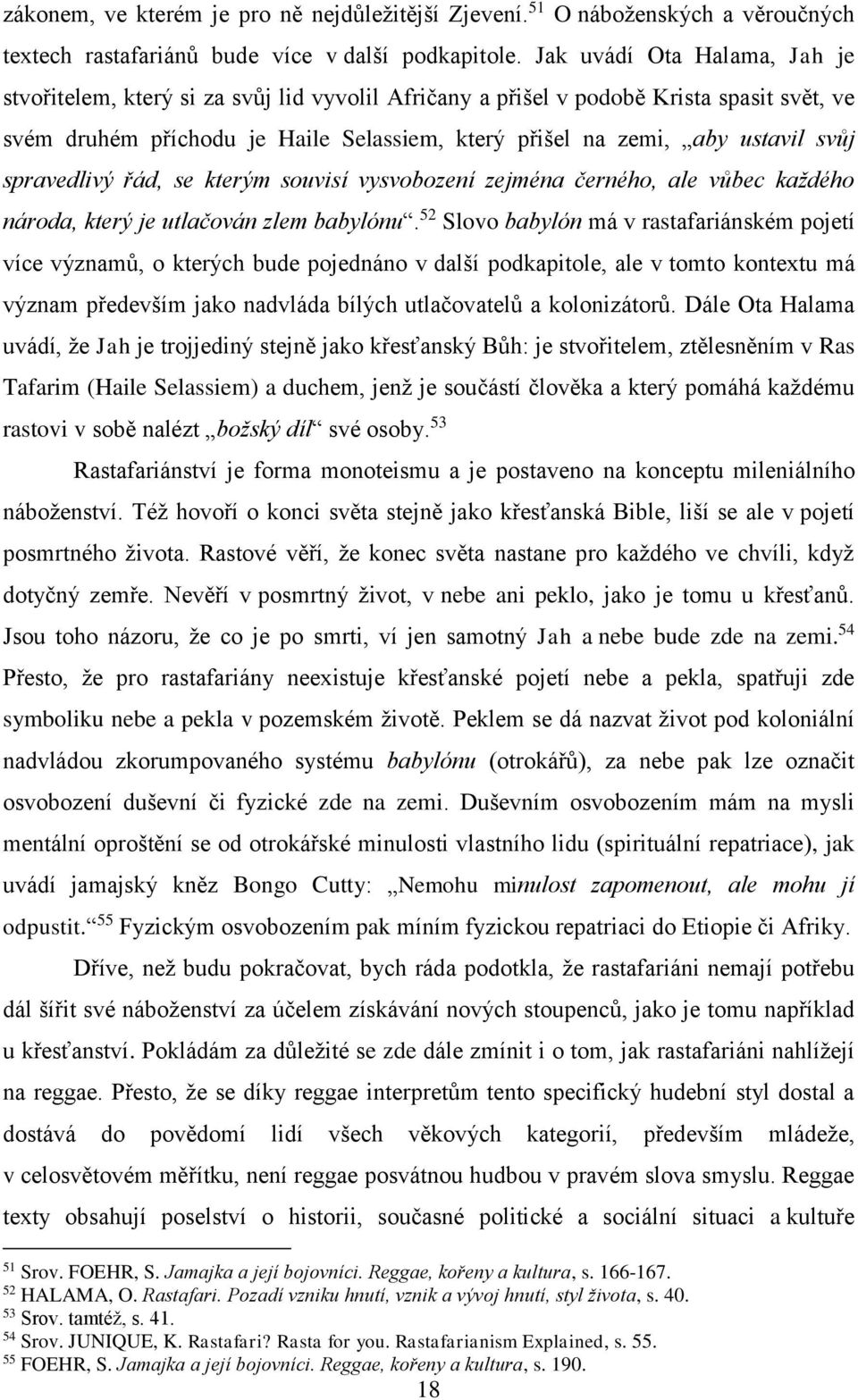 svůj spravedlivý řád, se kterým souvisí vysvobození zejména černého, ale vůbec každého národa, který je utlačován zlem babylónu.