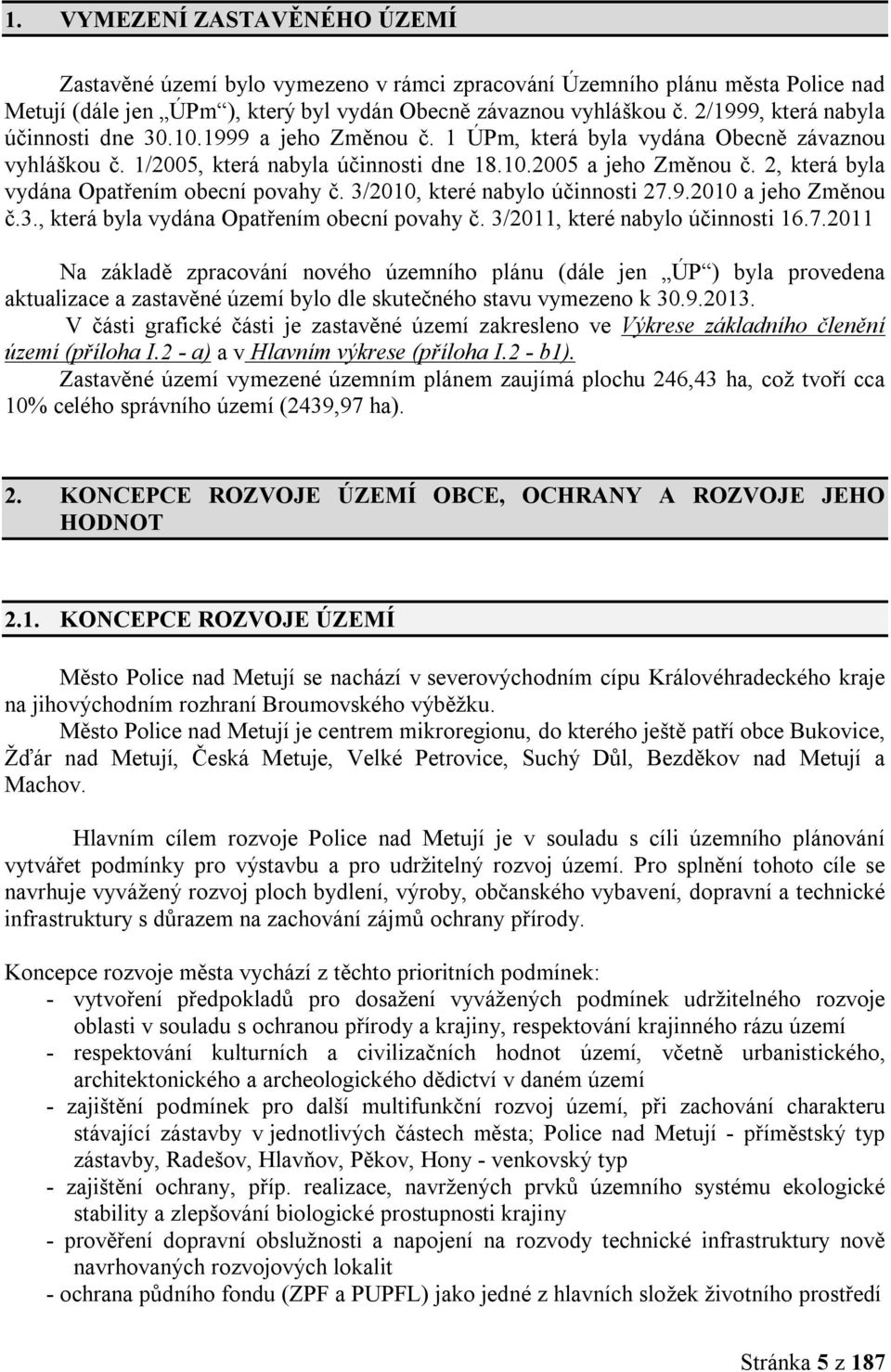 2, která byla vydána Opatřením obecní povahy č. 3/2010, které nabylo účinnosti 27.