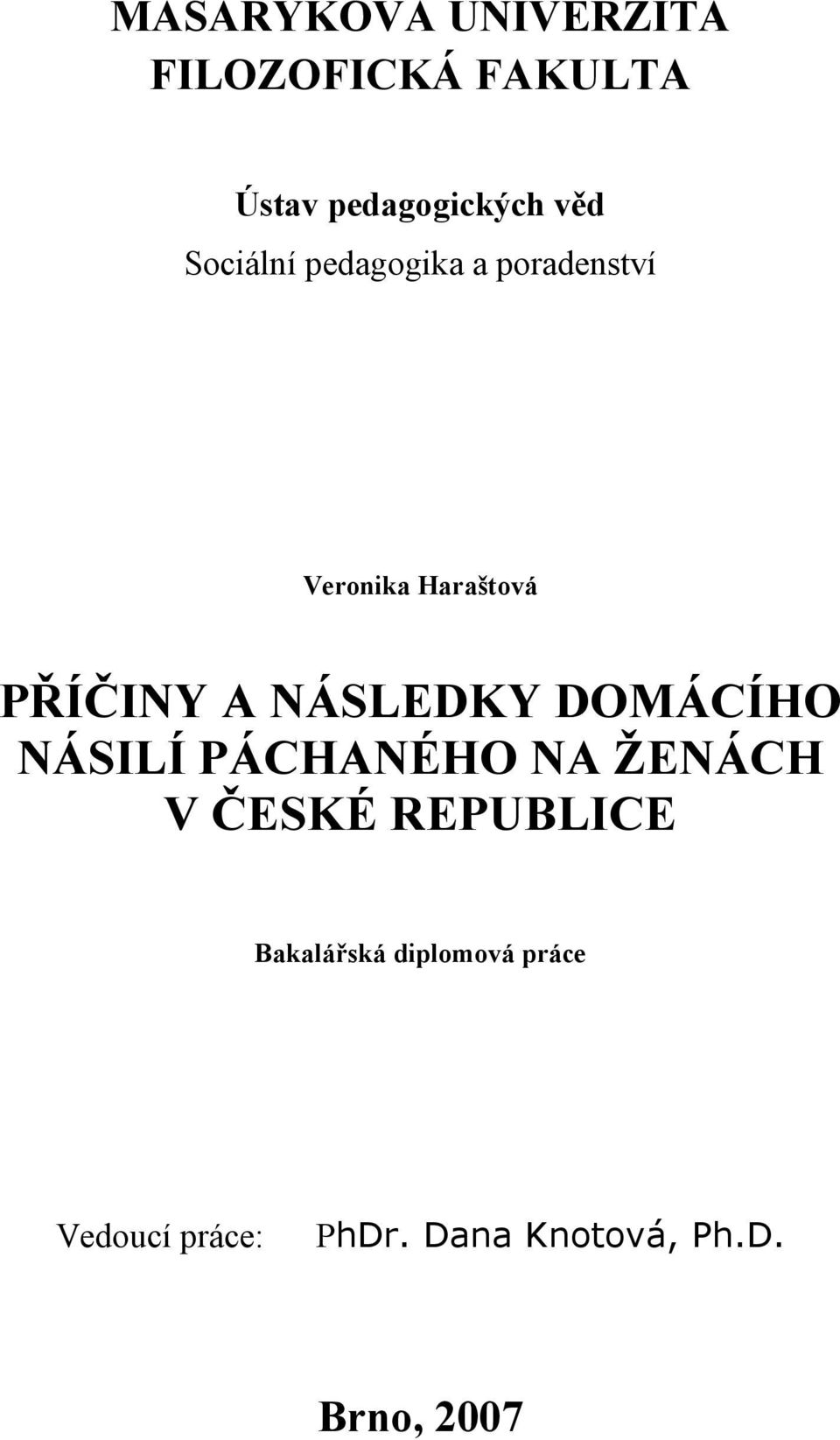 NÁSLEDKY DOMÁCÍHO NÁSILÍ PÁCHANÉHO NA ŽENÁCH V ČESKÉ REPUBLICE