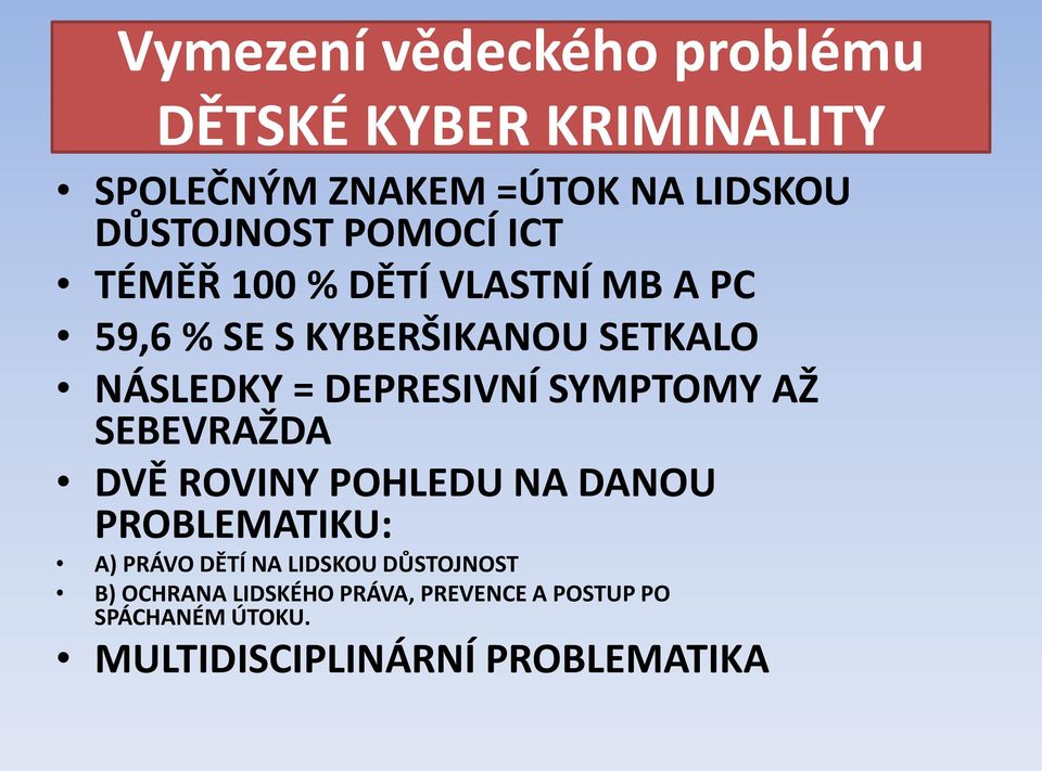 SYMPTOMY AŽ SEBEVRAŽDA DVĚ ROVINY POHLEDU NA DANOU PROBLEMATIKU: A) PRÁVO DĚTÍ NA LIDSKOU