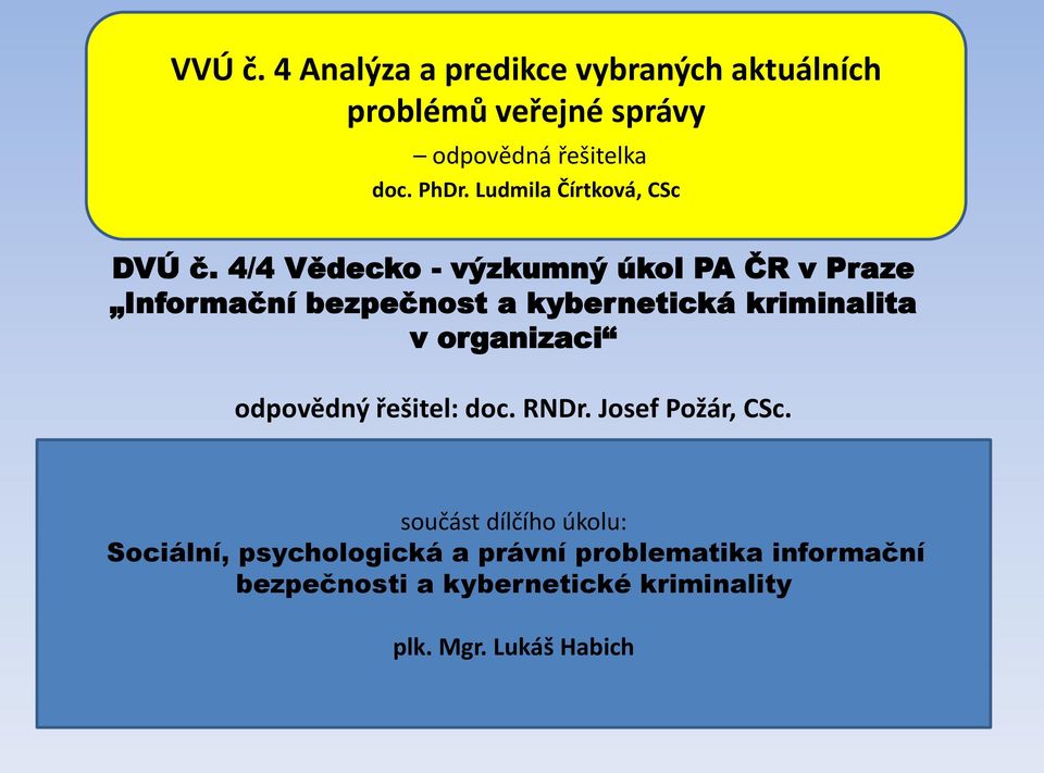 4/4 Vědecko - výzkumný úkol PA ČR v Praze Informační bezpečnost a kybernetická kriminalita v organizaci