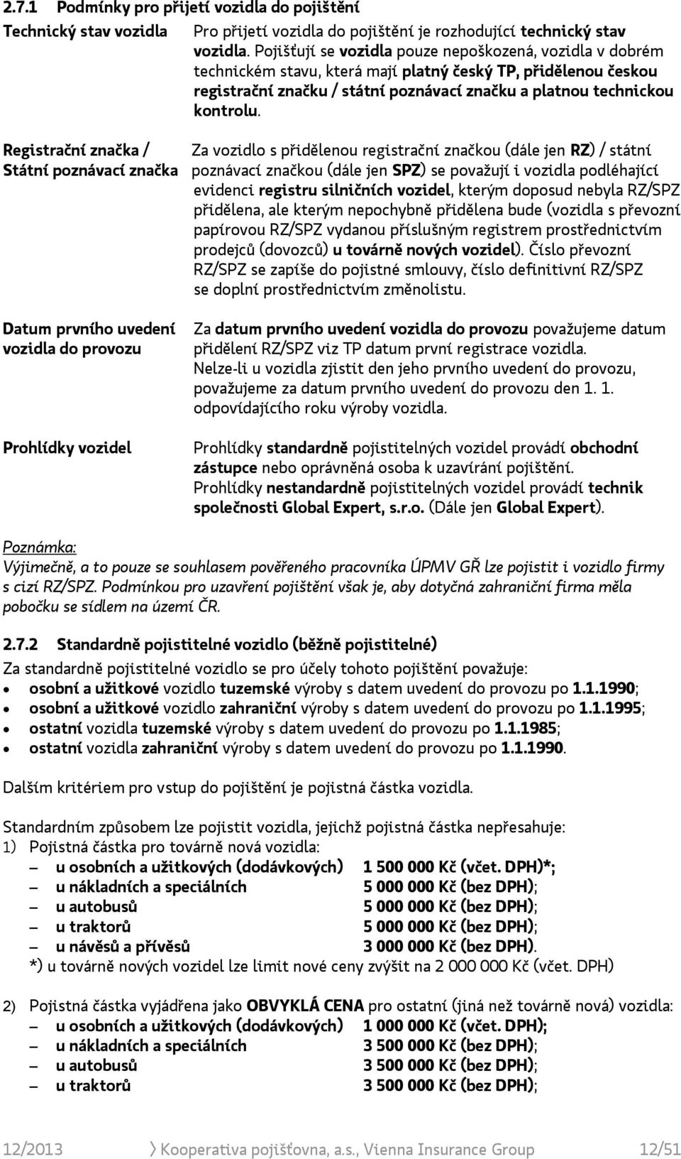 Registrační značka / Za vozidlo s přidělenou registrační značkou (dále jen RZ) / státní Státní poznávací značka poznávací značkou (dále jen SPZ) se považují i vozidla podléhající evidenci registru