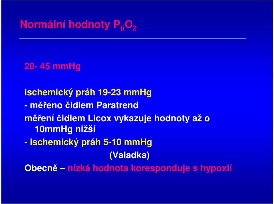 vykazuje hodnoty až o 10mmHg nižší - ischemický práh