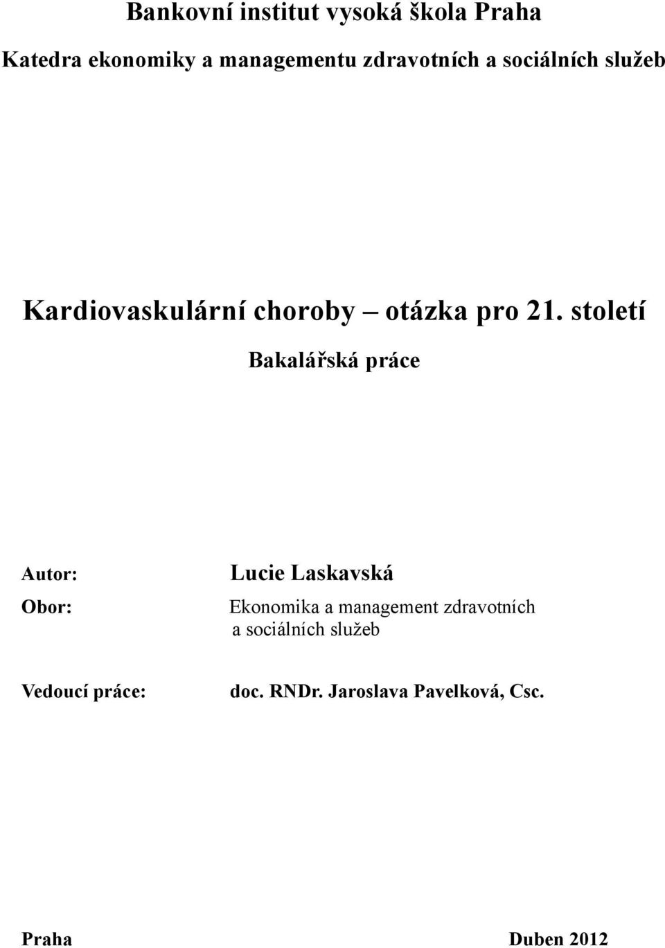 století Bakalářská práce Autor: Obor: Lucie Laskavská Ekonomika a management