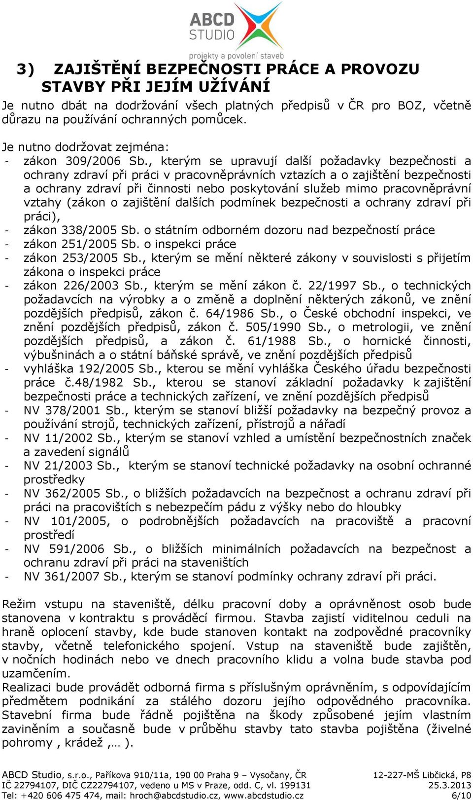 , kterým se upravují další požadavky bezpečnosti a ochrany zdraví při práci v pracovněprávních vztazích a o zajištění bezpečnosti a ochrany zdraví při činnosti nebo poskytování služeb mimo