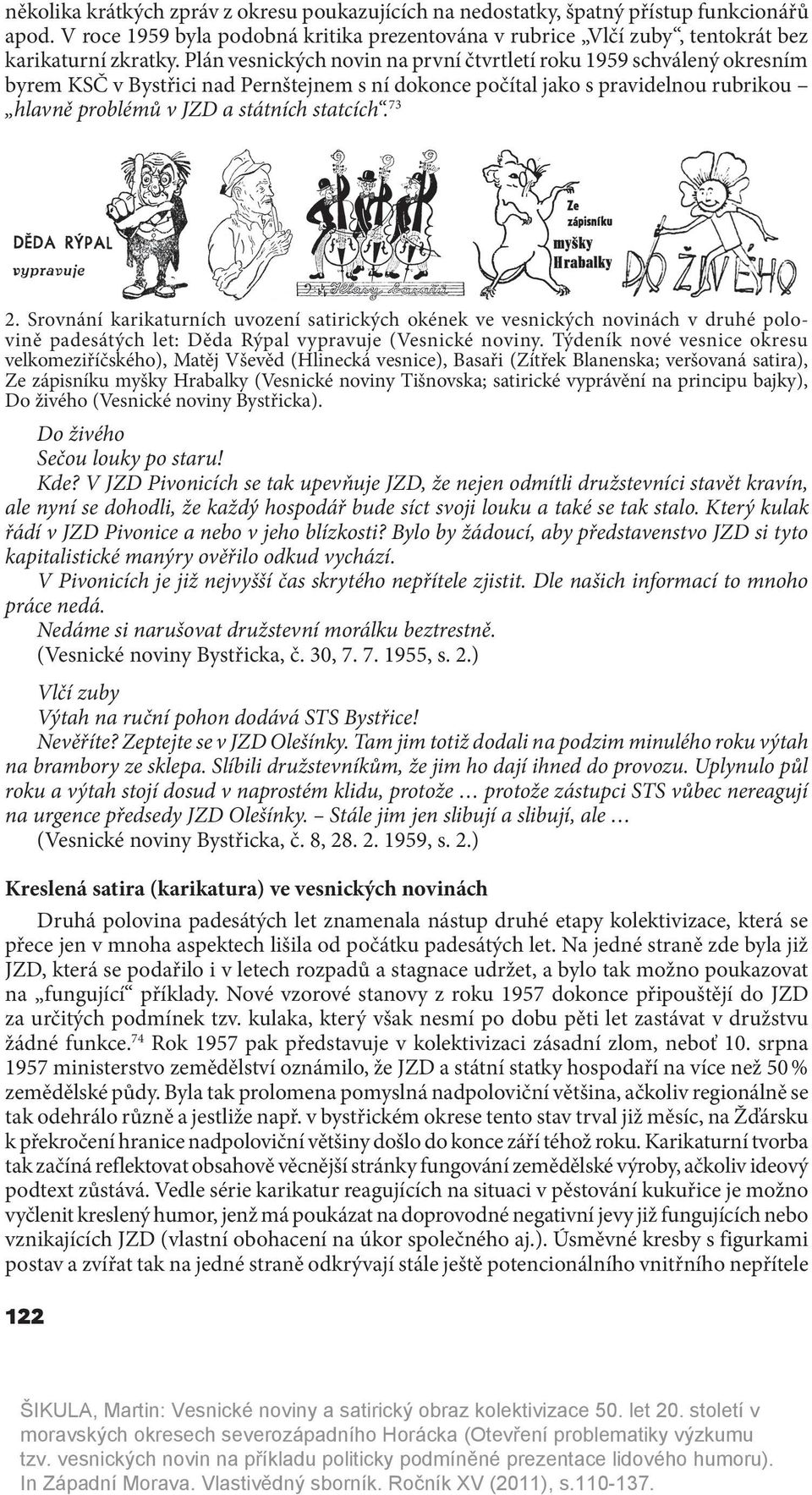 73 2. Srovnání karikaturních uvození satirických okének ve vesnických novinách v druhé polovině padesátých let: Děda Rýpal vypravuje (Vesnické noviny.